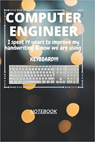 okumak D115: COMPUTER ENGINEER n. [en~juh~neer] I spent 14 years to improve my handwriting &amp; now we are using a KEYBOARD!!!: 120 Pages, 6&quot; x 9&quot;, Ruled notebook