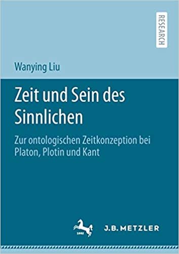 okumak Zeit und Sein des Sinnlichen: Zur ontologischen Zeitkonzeption bei Platon, Plotin und Kant