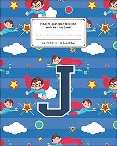 okumak Primary Composition Notebook Grades K-2 Story Journal J: Superheroes Pattern Primary Composition Book Letter J Personalized Lined Draw and Write ... Exercise Book for Kids Back to School Pre