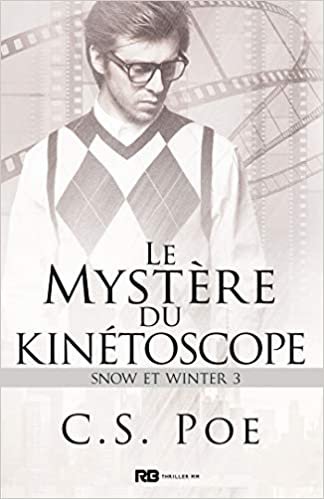 okumak Le mystère du Kinétoscope: Snow et Winter, T3 (Snow et Winter (3))