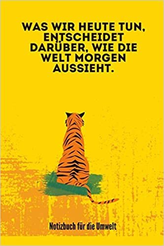 okumak WAS WIR HEUTE TUN, ENTSCHEIDET DARÜBER, WIE DIE WELT MORGEN AUSSIEHT.: A5 Notizbuch LINIERT Arbeitsplatz TAGEBUCH | REISE | CAMPING | AFRIKA | KANADA ... | REISEBUCH | GESCHENK | ABENTEUER | WELTTAG