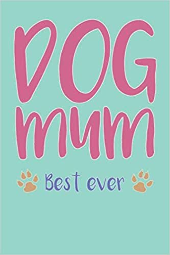 okumak Dog Mum, Best Ever: Dog Mum Composition Notebook of Dog Lover Journal