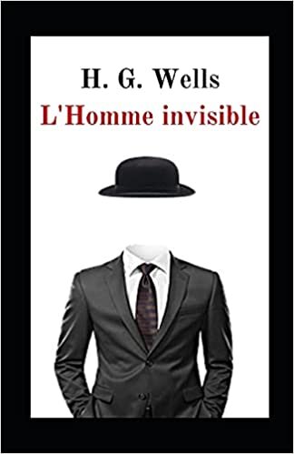 okumak L&#39;Homme invisible illustrée: Une nouvelle fantastique de H. G. Wells