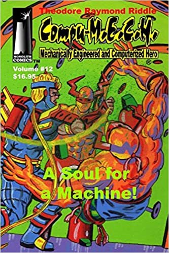 okumak Compu-M.E.C.H. Mechanically Engineered and Computerized Hero Volume 12: A Soul for a Machine!