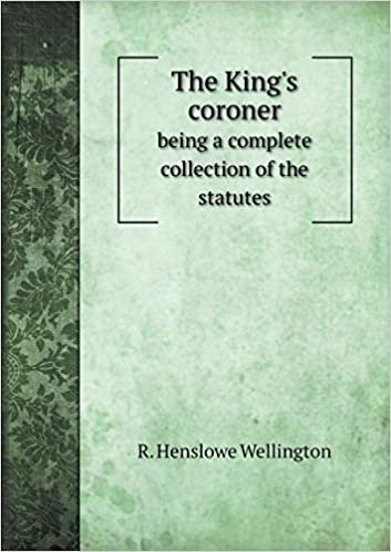 okumak The King&#39;s coroner being a complete collection of the statutes