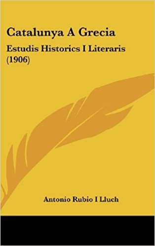 Catalunya a Grecia: Estudis Historics I Literaris (1906)