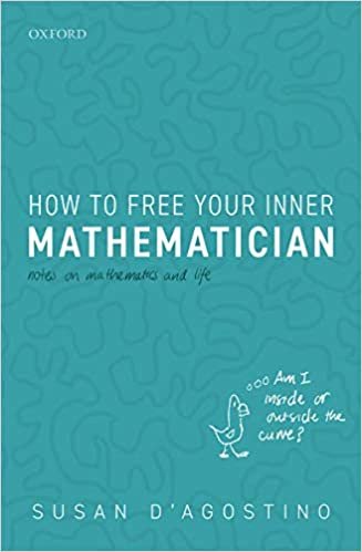 okumak How to Free Your Inner Mathematician: Notes on Mathematics and Life