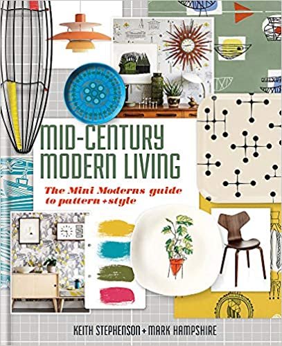 okumak Mid-Century Modern Living: The Mini Modern&#39;s Guide to Pattern and Style