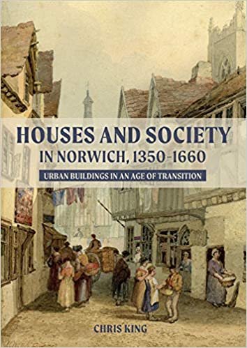 okumak Houses and Society in Norwich, 1350-1660: Urban Buildings in an Age of Transition
