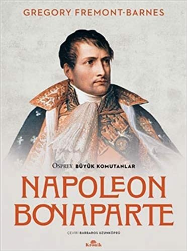 okumak Napoleon Bonaparte - Osprey Büyük Komutanlar