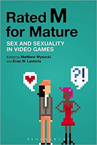 okumak Rated M for Mature : Sex and Sexuality in Video Games