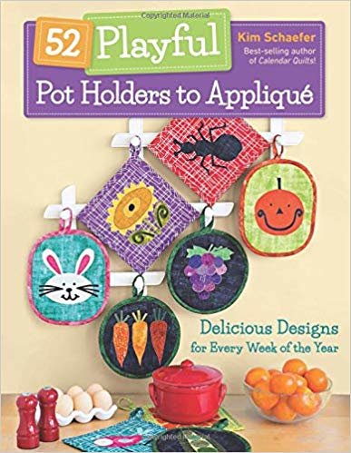 okumak 52 Playful Pot Holders to Applique : Delicious Designs for Every Week of the Year