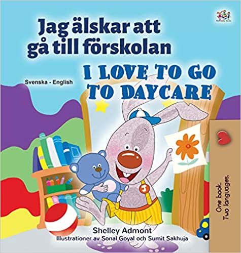 okumak I Love to Go to Daycare (Swedish English Bilingual Children&#39;s Book) (Swedish English Bilingual Collection)