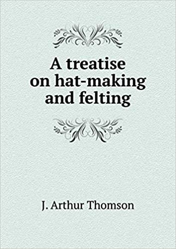 okumak A treatise on hat-making and felting