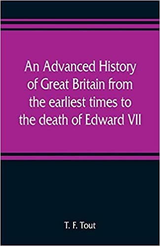 okumak An advanced history of Great Britain from the earliest times to the death of Edward VII