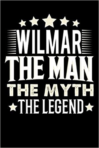 okumak Notizbuch: Wilmar The Man The Myth The Legend (120 linierte Seiten als u.a. Tagebuch, Reisetagebuch für Vater, Ehemann, Freund, Kumpe, Bruder, Onkel und mehr)