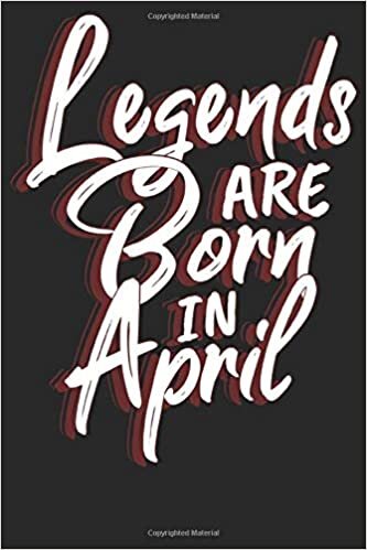 okumak Legends are born in April: Notizbuch DIN A5 Liniert 120 Seiten Legenden sind im April geboren Geburtsmonat B-Day Geburtstagsspruch Geburt ... Planer Tagebuch Notizheft Notizblock