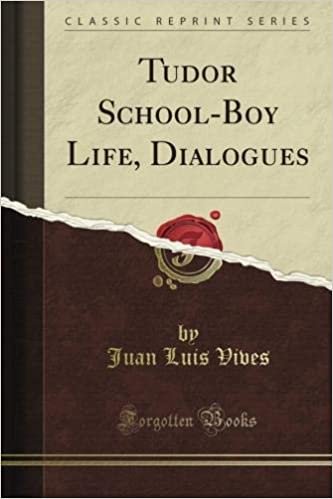 okumak Tudor School-Boy Life, Dialogues (Classic Reprint)