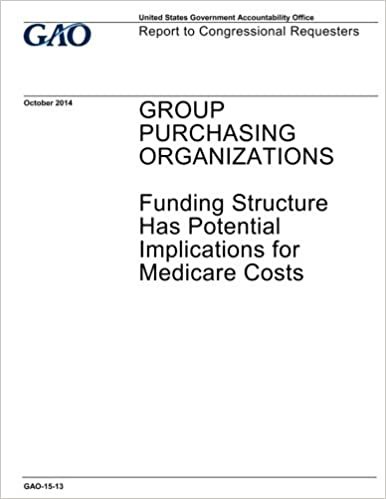 okumak GROUP PURCHASING ORGANIZATIONS Funding Structure Has Potential Implications for Medicare Costs