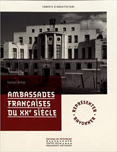 okumak Ambassades françaises du XXe siècle (Carnets d&#39;architecture)