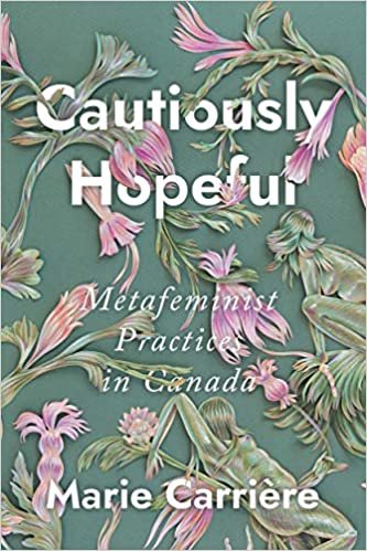 okumak Cautiously Hopeful: Metafeminist Practices in Canada