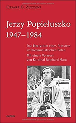 okumak Jerzy Popieluszko: Das Martyrium eines Priesters im kommunistischen Polen