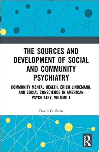 okumak The Sources and Development of Social and Community Psychiatry (Community Mental Health, Erich Lindemann, and Social Conscience in American Psychiatry)