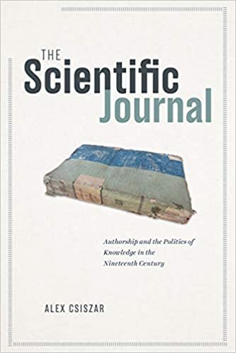 okumak The Scientific Journal: Authorship and the Politics of Knowledge in the Nineteenth Century