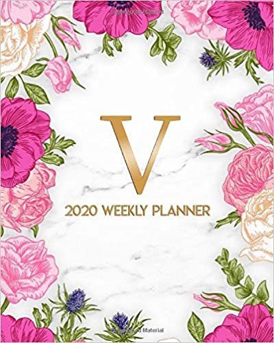 okumak 2020 Weekly Planner: Pretty Pink Floral Weekly Daily Organizer for Girls &amp; Women - Marble &amp; Gold Monogram Letter V Agenda &amp; Calendar With Holidays &amp; ... Quotes, To-Do’s, Vision Boards &amp; Notes.