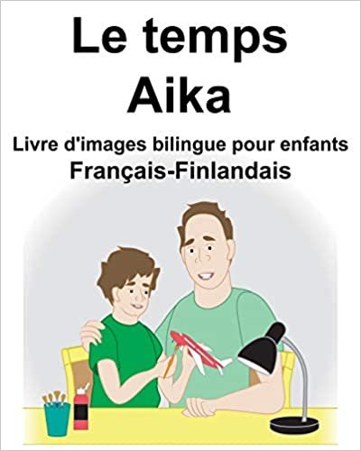 okumak Français-Finlandais Le temps/Aika Livre d&#39;images bilingue pour enfants