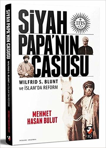 okumak Siyah Papa&#39;nın Casusu: Wilfrid S. Blunt ve İslam&#39;da Reform