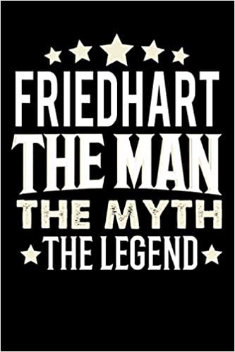 okumak Notizbuch: Friedhart The Man The Myth The Legend (120 linierte Seiten als u.a. Tagebuch, Reisetagebuch für Vater, Ehemann, Freund, Kumpe, Bruder, Onkel und mehr)