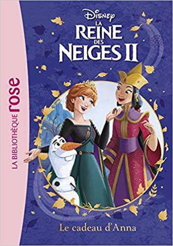 okumak La Reine des Neiges 2 05 - Le cadeau d&#39;Anna (La Reine des Neiges 2 (5), Band 5)