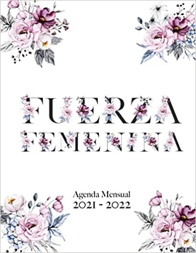 okumak Agenda Mensual 2021 - 2022 Fuerza Femenina: Planificador Mensual 2021 - 2022 con Frases Femeninas y Feministas - Mes Vista - Calendario Planificador - Año Académico - Agenda Feminista