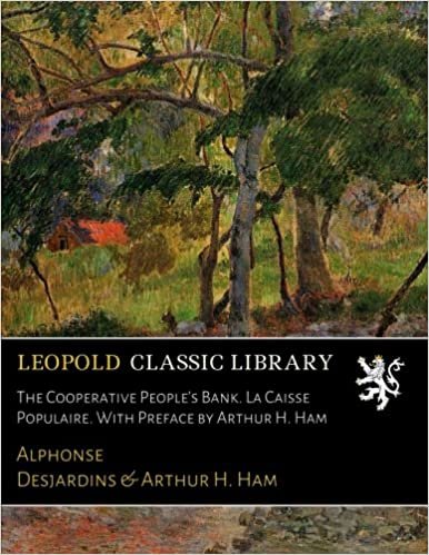okumak The Cooperative People&#39;s Bank. La Caisse Populaire. With Preface by Arthur H. Ham