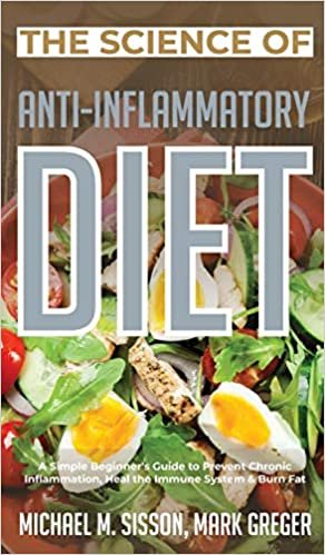 okumak The Science of Anti-Inflammatory Diet: A Simple Beginner&#39;s Guide to Prevent Chronic Inflammation, Heal the Immune System &amp; Burn Fat