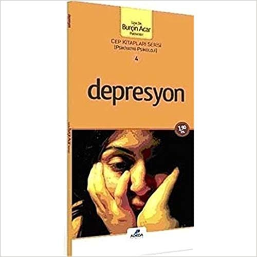 okumak Depresyon cep boy: Cep Kitapları Serisi 4 ( Psikiyatrisi-Psikoloji )