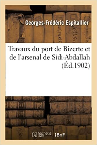 okumak Espitallier-G-F: Travaux Du Port de Bizerte Et de l&#39;Ars (Savoirs Et Traditions)