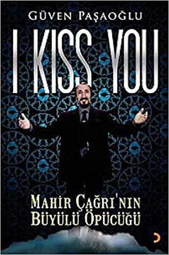 okumak I Kiss You: Mahir Çağrı’nın Büyülü Öpücüğü