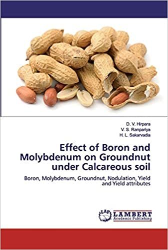 okumak Effect of Boron and Molybdenum on Groundnut under Calcareous soil: Boron, Molybdenum, Groundnut, Nodulation, Yield and Yield attributes