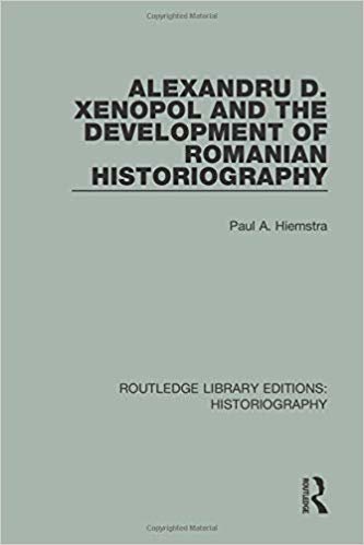 okumak Alexandru D. Xenopol and the Development of Romanian Historiography