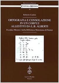 okumak ORTOGRAFIA E CONSOLAZIONE IN UN CORPUS ALLESTITO DA L.B. ALBERTI (CULTURA E MEMOR)