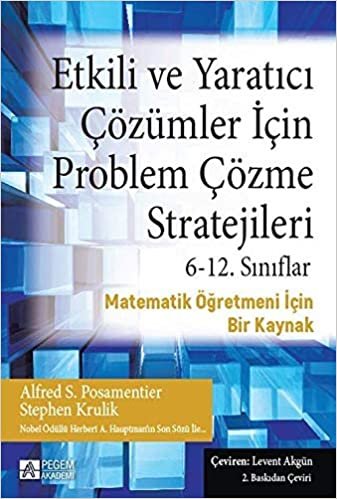 okumak Etkili ve Yaratıcı Çözümler İçin Problem Çözme Stratejileri (6-12. Sınıflar): Matematik Öğretmeni İçin Bir Kaynak