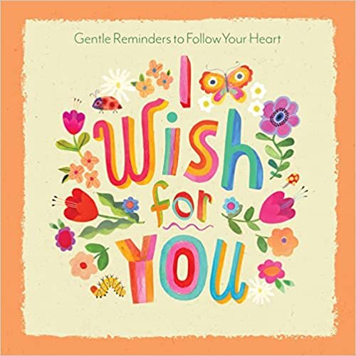 okumak I Wish for You: Gentle Reminders to Follow Your Heart