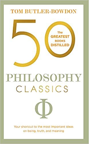 okumak 50 Philosophy Classics: Your shortcut to the most important ideas on being, truth, and meaning