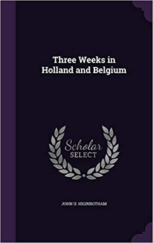 okumak Three Weeks in Holland and Belgium