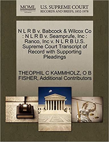 okumak N L R B v. Babcock &amp; Wilcox Co: N L R B v. Seamprufe, Inc : Ranco, Inc v. N L R B U.S. Supreme Court Transcript of Record with Supporting Pleadings