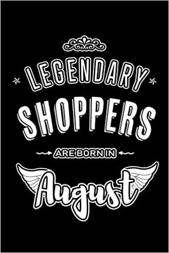 okumak Legendary Shoppers are born in August: Blank Lined Birthday in August - Shopping Passion Journal / Notebook / Diary as a Happy Birthday Gift, ... Gift ( An Alternative B-Day Present Card )