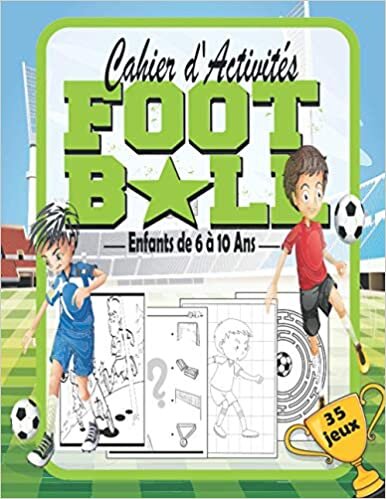 okumak d&#39;Activités FOOTBALL Enfants de 6 à 10 Ans: 35 jeux pour s&#39;amuser et muscler son cerveau Coloriages, Dessins, Labyrinthes, Les différences...
