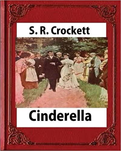 okumak Cinderella(1901), by S. R. Crockett ,novel (illustrations)